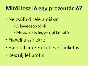 A jó prezentáció lényegre törő és kevés szöveget tartalmaznak a diák.